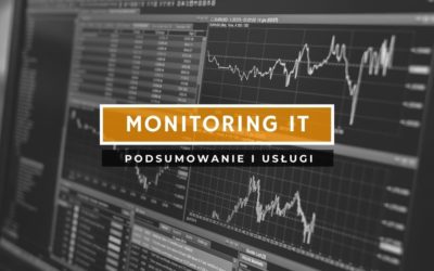 Monitoring IT – zadbaj o bezpieczeństwo firmy!