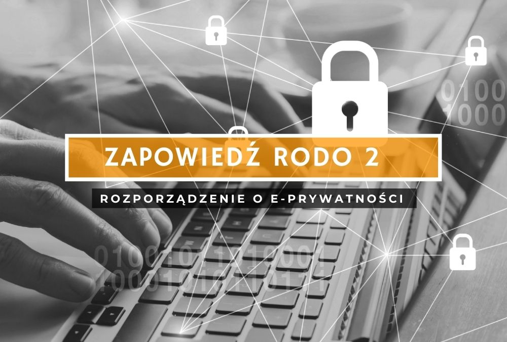 RODO 2 – Rozporządzenie o e-prywatności