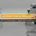 Automatyzacja procesów biznesowych