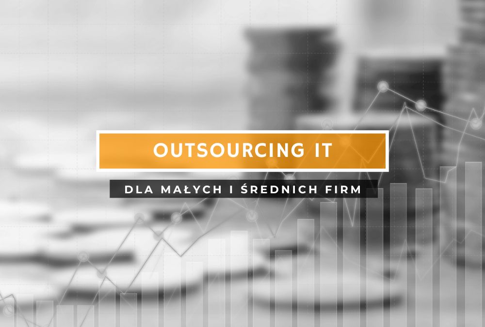 Outsourcing IT dla małych i średnich firm
